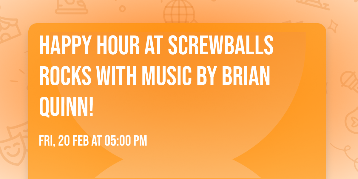 Happy Hour at Screwballs rocks with music by Brian Quinn!