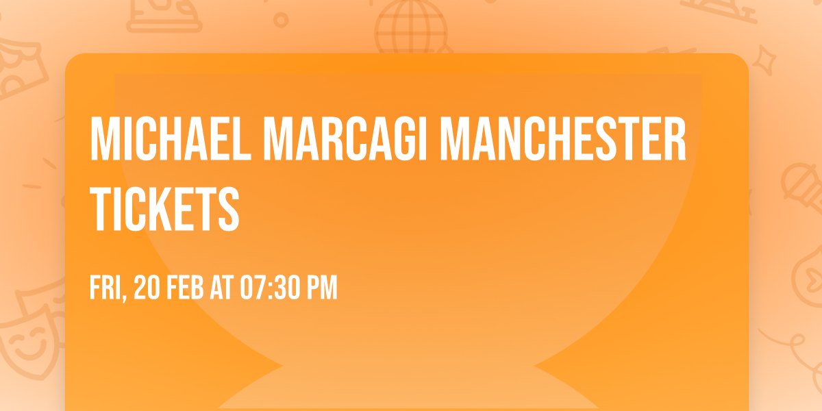 Michael Marcagi Manchester Tickets