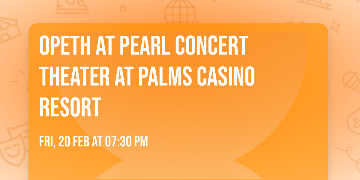 Opeth at Pearl Concert Theater at Palms Casino Resort