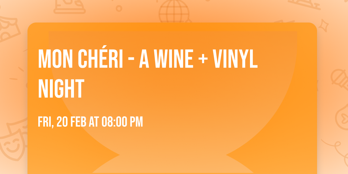Mon Ch\u00e9ri - A Wine + Vinyl Night
