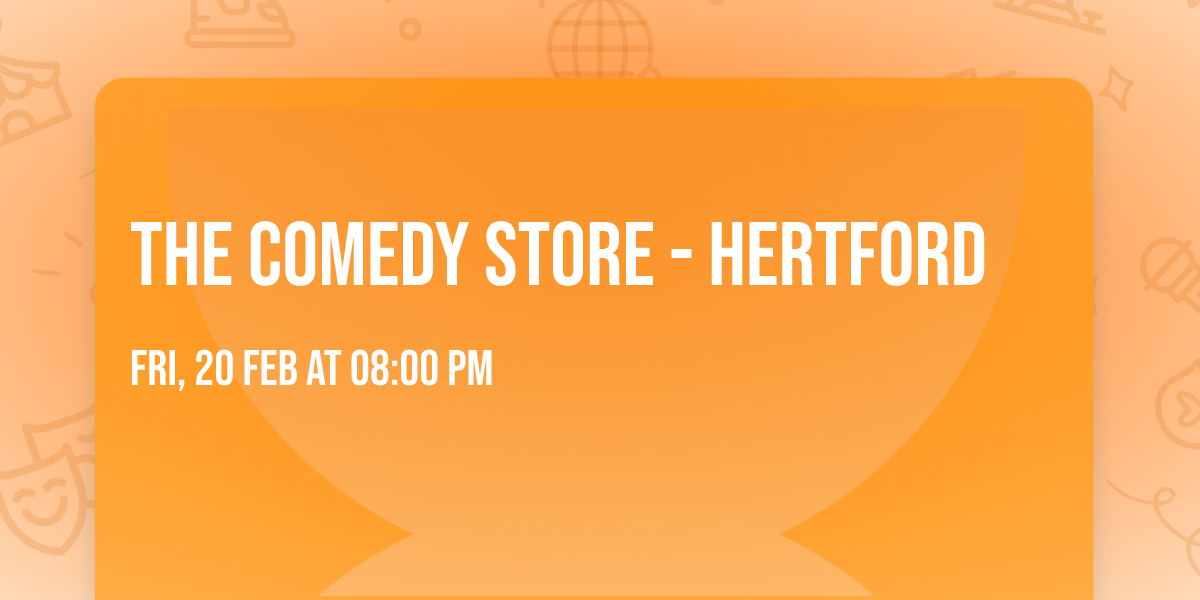 The Comedy Store - Hertford