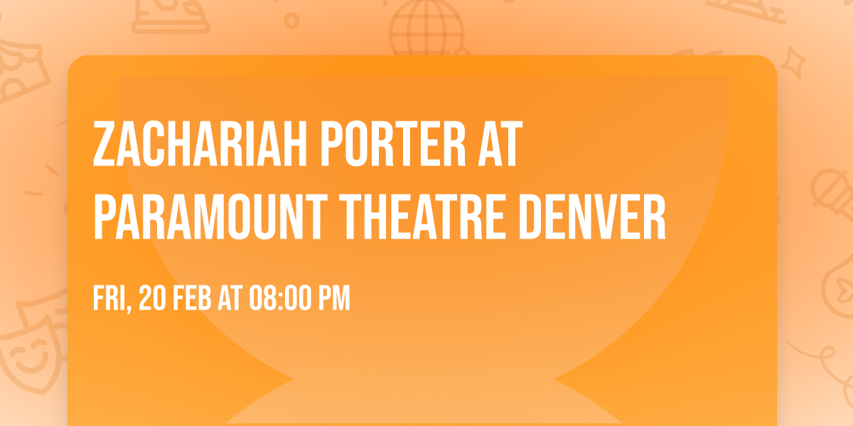 Zachariah Porter at Paramount Theatre Denver
