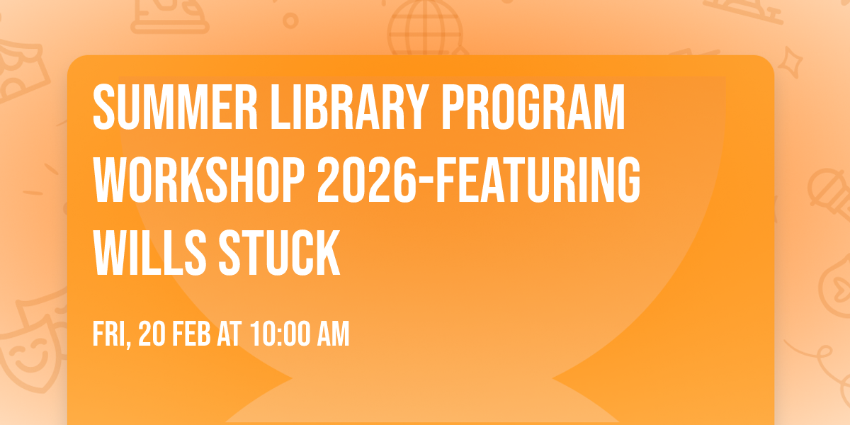 Summer Library Program Workshop 2026-Featuring Wills Stuck