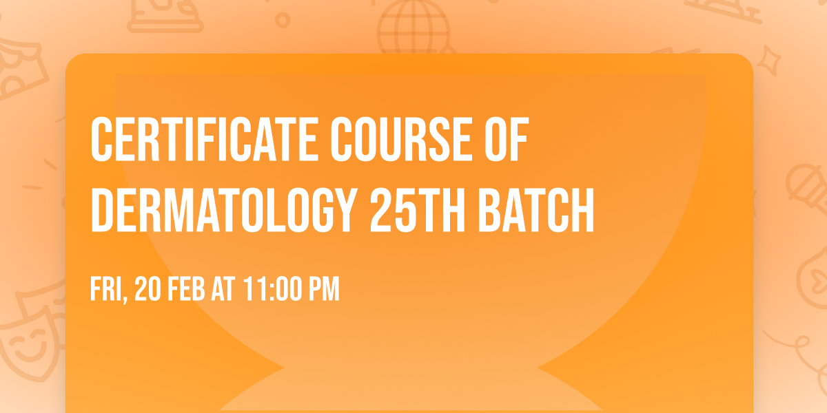 Certificate Course of Dermatology 25th Batch