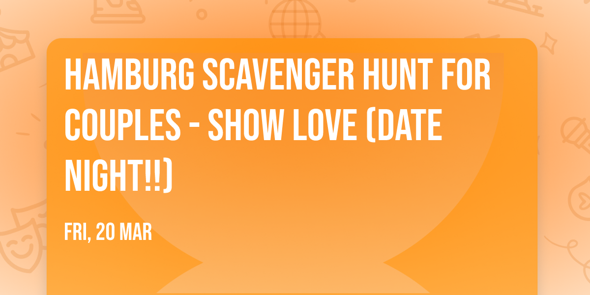 Hamburg Scavenger Hunt For Couples - SHOW LOVE (Date Night!!)