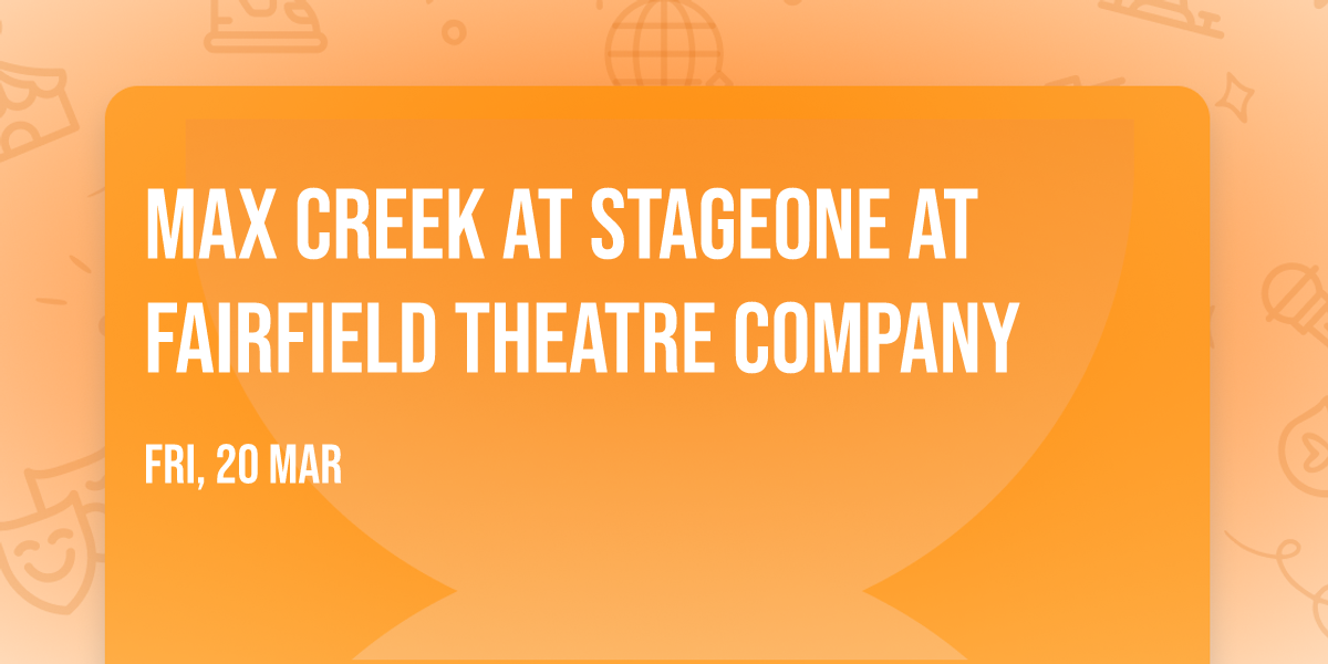Max Creek at StageOne at Fairfield Theatre Company