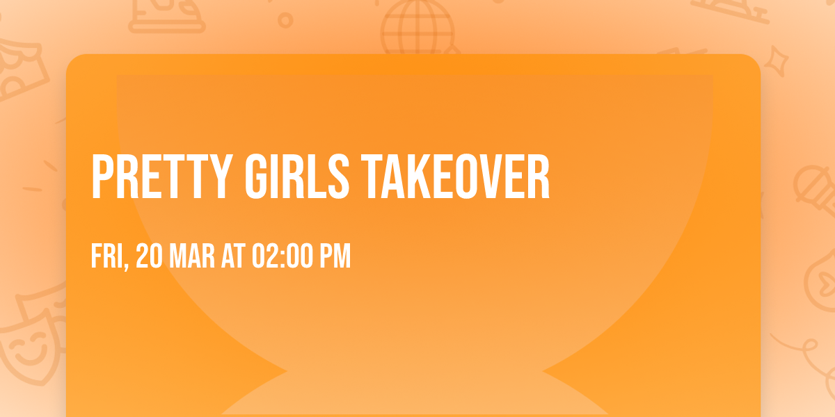 Pretty Girls Takeover