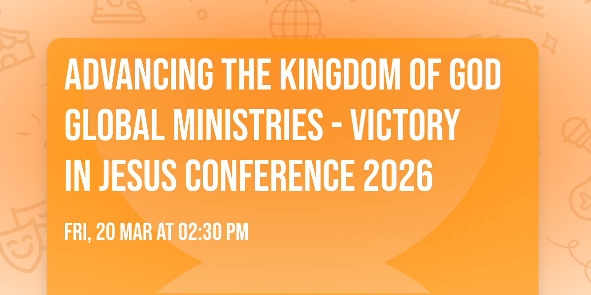 Advancing the Kingdom of God Global Ministries - Victory in JESUS Conference 2026