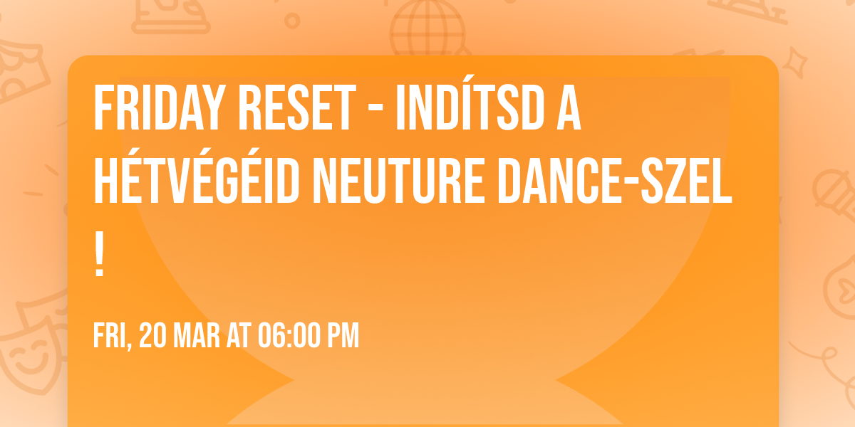 Friday RESET - Ind\u00edtsd a h\u00e9tv\u00e9g\u00e9id NEUture Dance-szel!