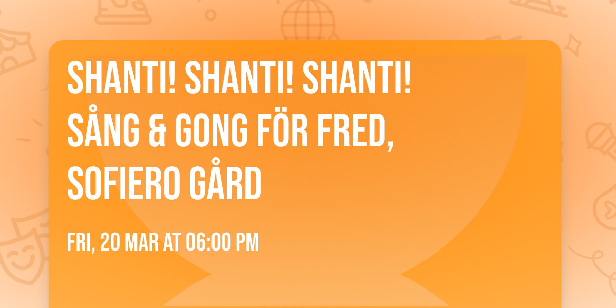 SHANTI! SHANTI! SHANTI!  S\u00e5ng & Gong f\u00f6r fred, SOFIERO G\u00c5RD 
