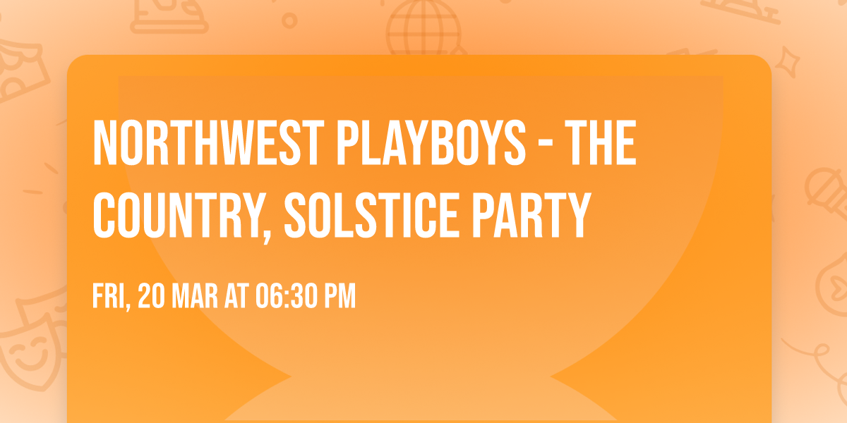 Northwest Playboys - The Country, Solstice Party