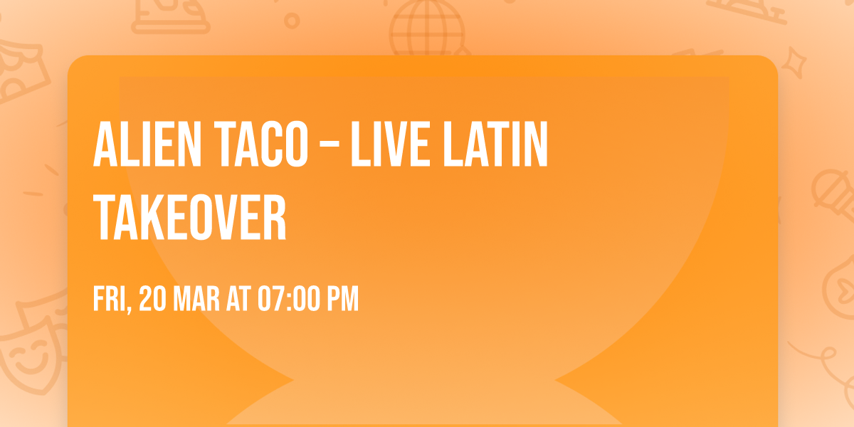 \ud83d\udc7d\ud83c\udf2e Alien Taco \u2013 Live Latin Takeover