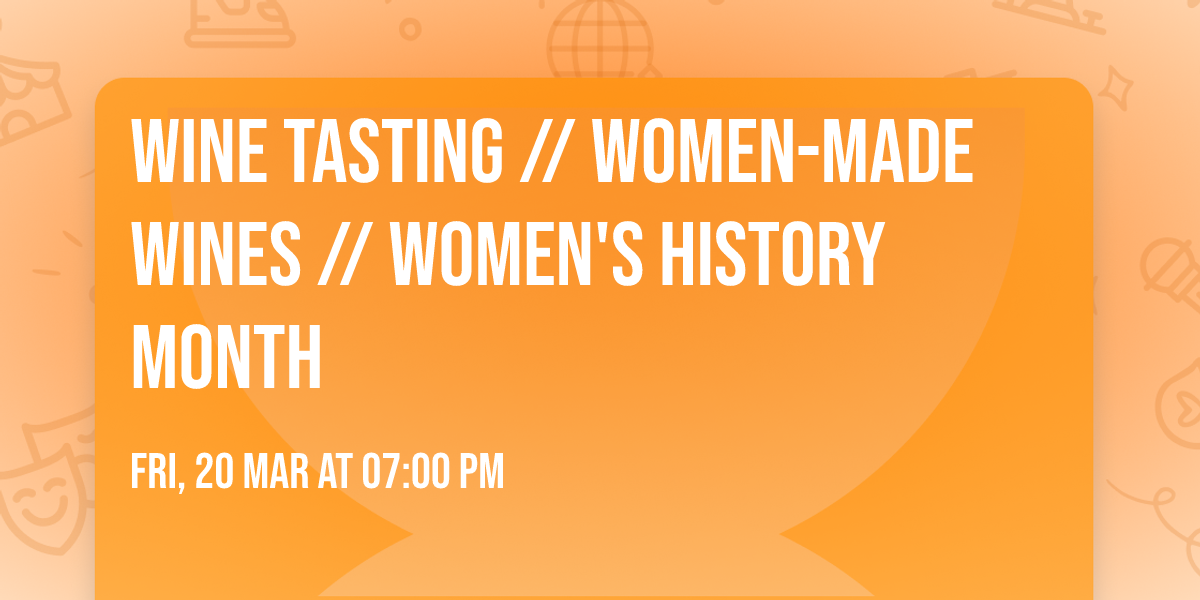 Wine Tasting \/\/ Women-Made Wines \/\/ Women's History Month