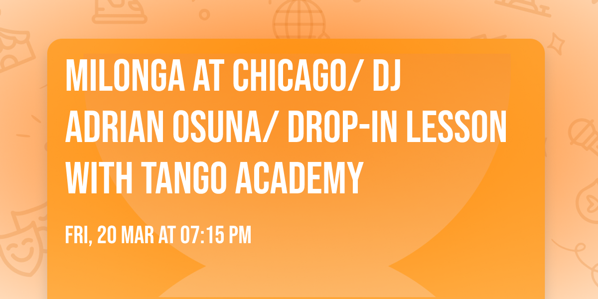 Milonga at Chicago\/ DJ Adrian Osuna\/ Drop-in lesson with Tango Academy