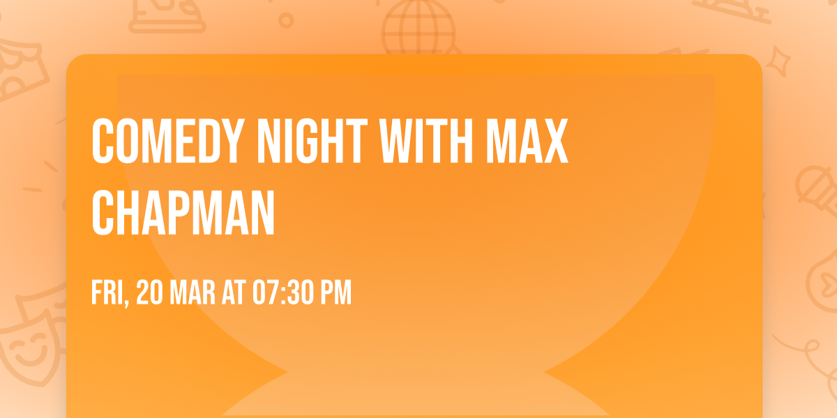 Comedy Night with Max Chapman