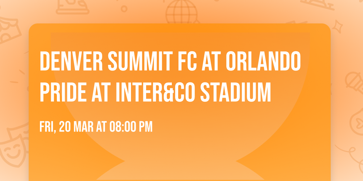 Denver Summit FC at Orlando Pride at Inter&Co Stadium