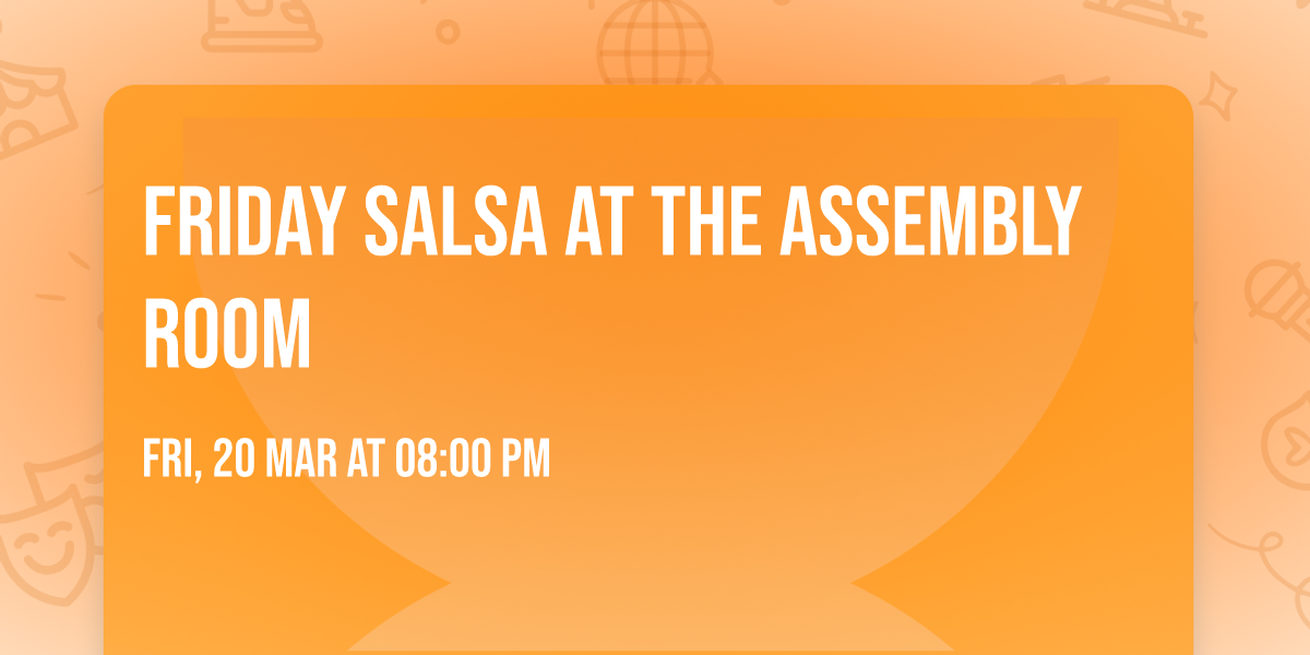 Friday Salsa at The Assembly Room
