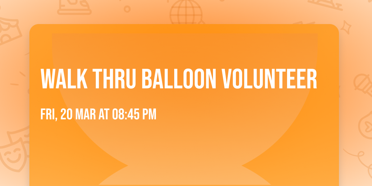 Walk thru Balloon volunteer 