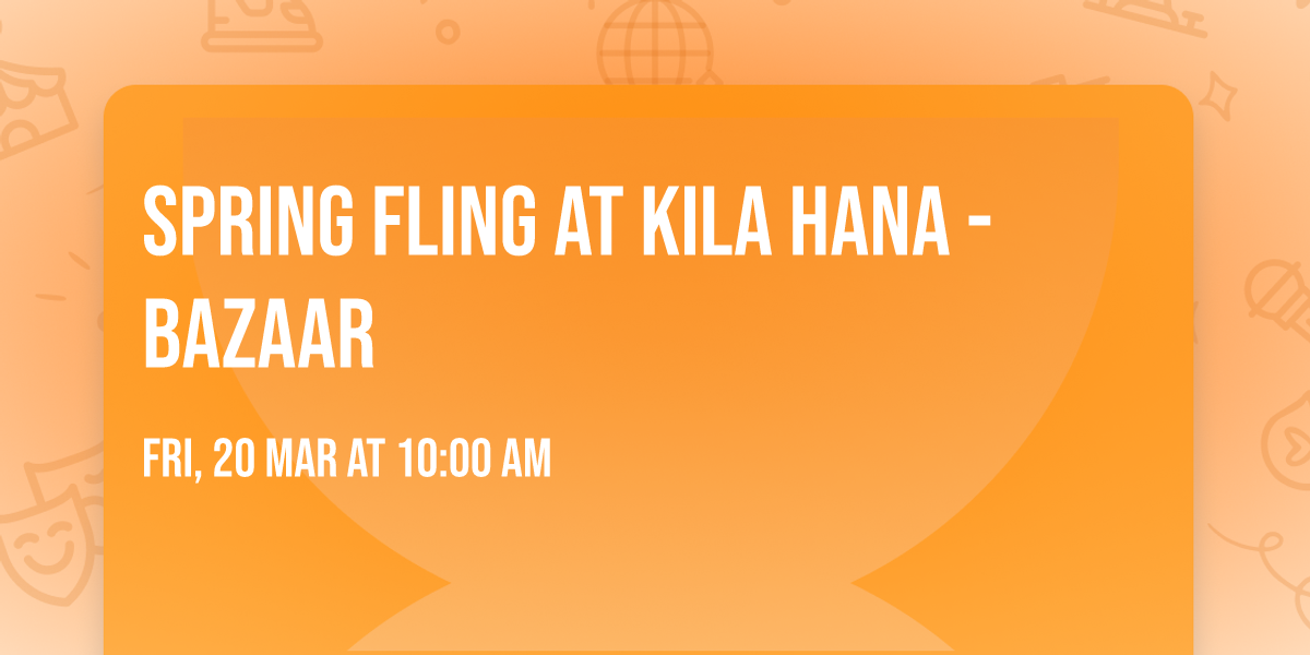 SPRING FLING AT KILA HANA - BAZAAR