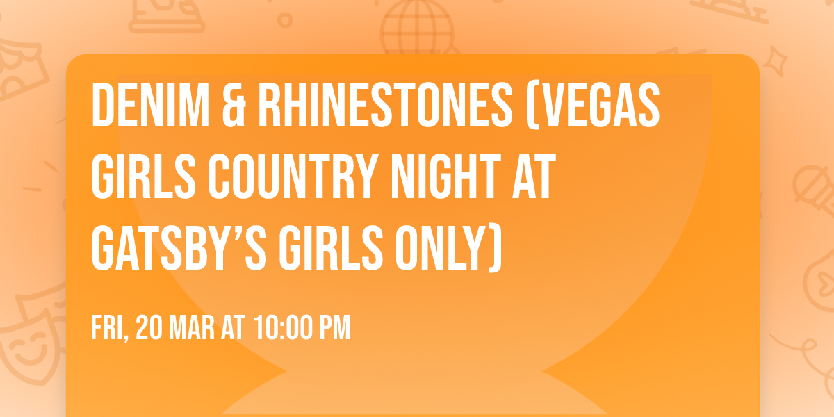Denim & Rhinestones (Vegas Girls Country Night at Gatsby\u2019s Girls Only)