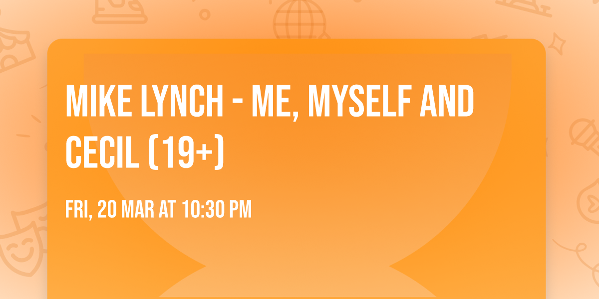 Mike Lynch - Me, Myself and Cecil (19+)