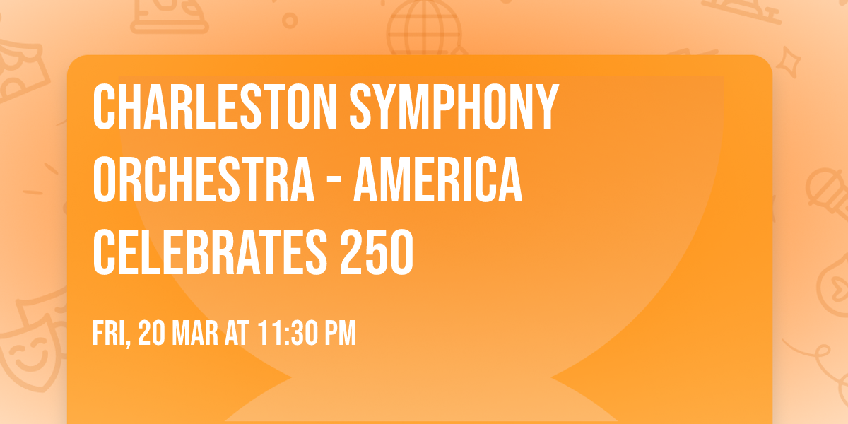 Charleston Symphony Orchestra - America Celebrates 250