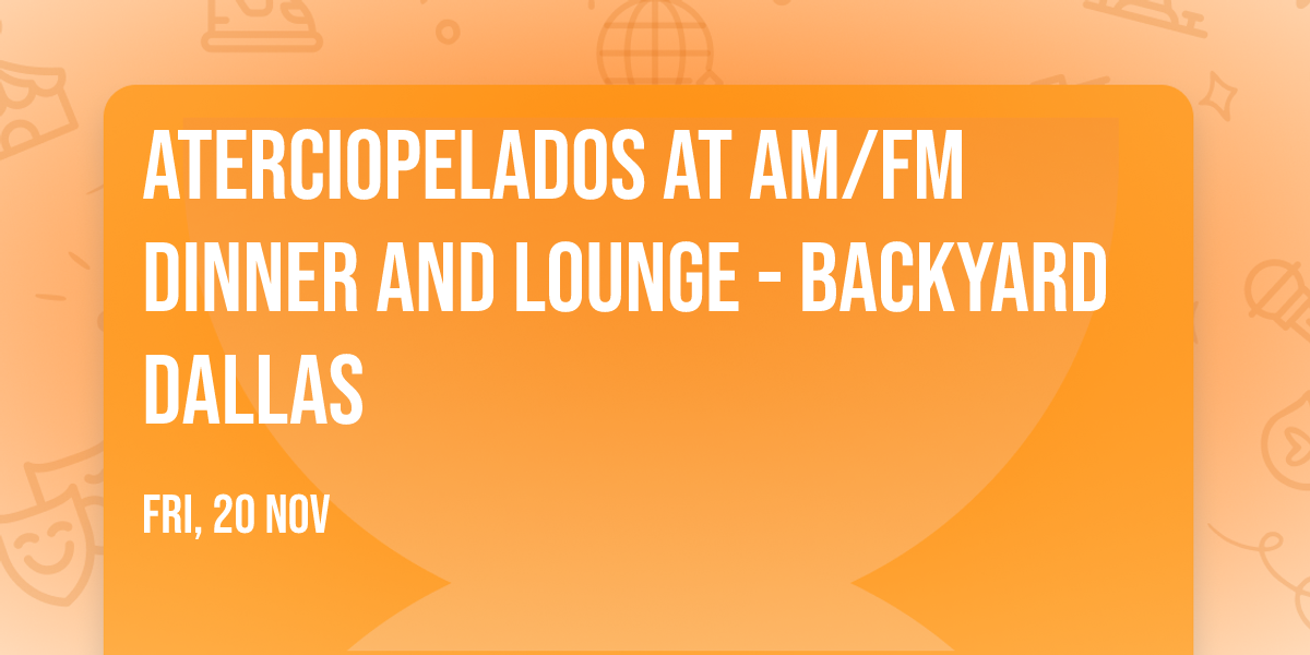 Aterciopelados at AM\/FM Dinner and Lounge - Backyard Dallas