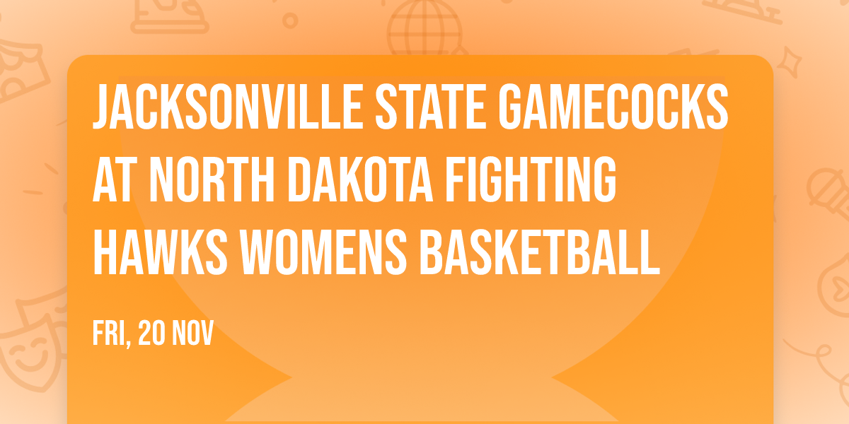 Jacksonville State Gamecocks at North Dakota Fighting Hawks Womens Basketball