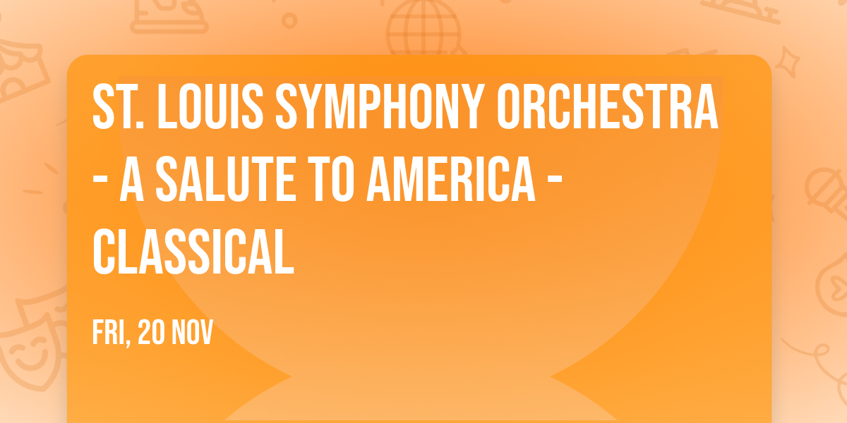 St. Louis Symphony Orchestra - A Salute to America - Classical