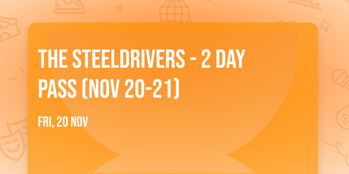 The SteelDrivers - 2 Day Pass (Nov 20-21)
