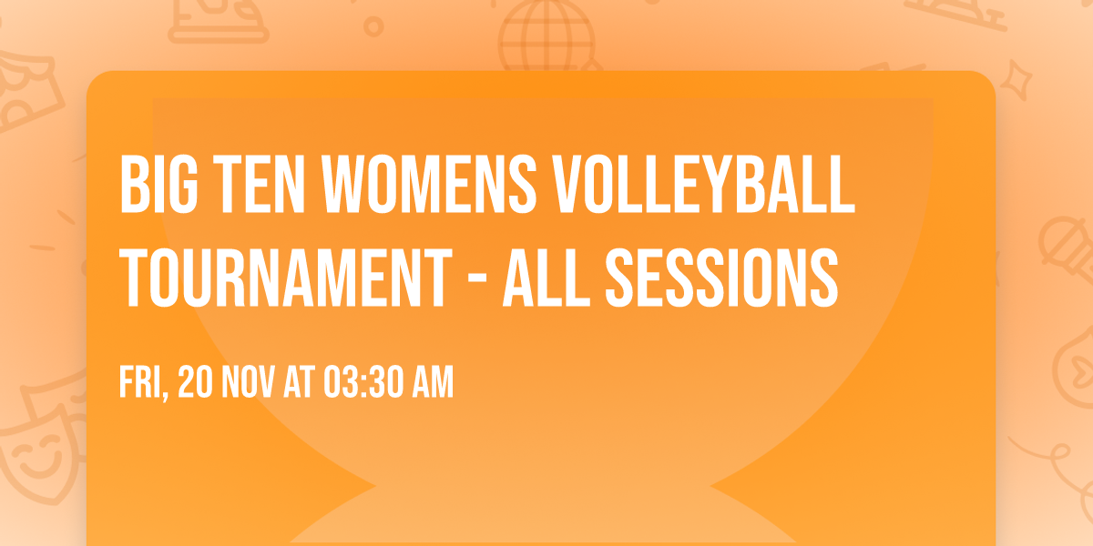 Big Ten Womens Volleyball Tournament - All Sessions