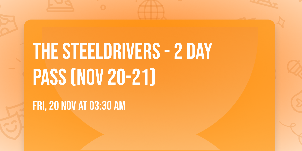 The SteelDrivers - 2 Day Pass (Nov 20-21)