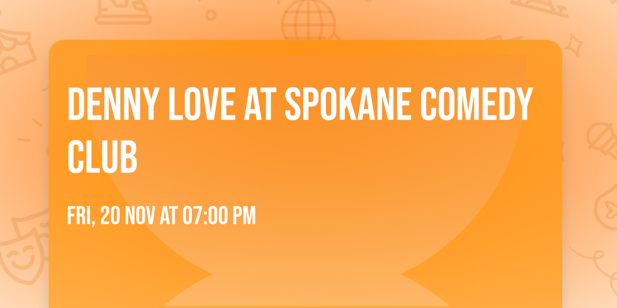 Denny Love at Spokane Comedy Club