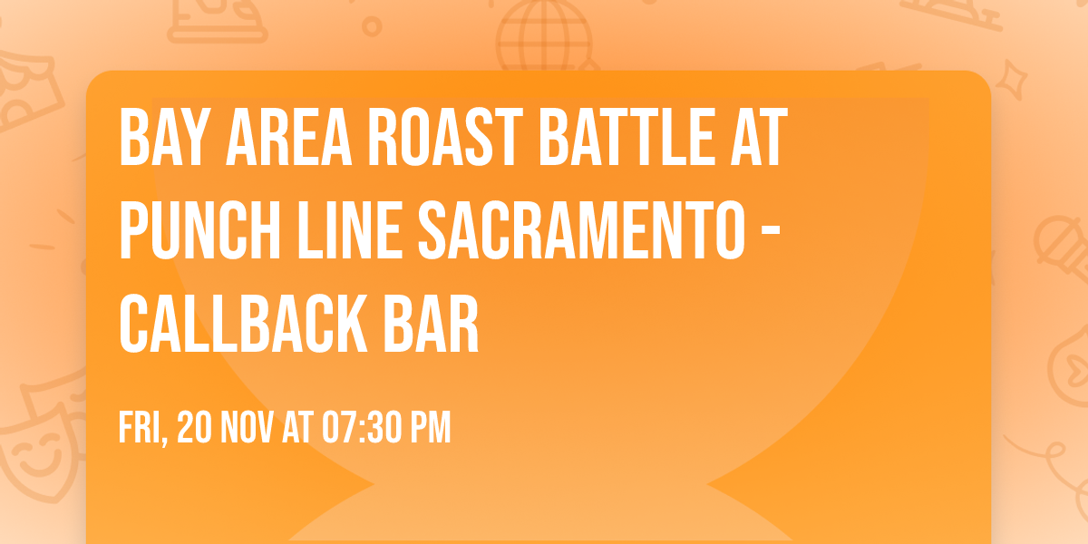 Bay Area Roast Battle at Punch Line Sacramento - Callback Bar