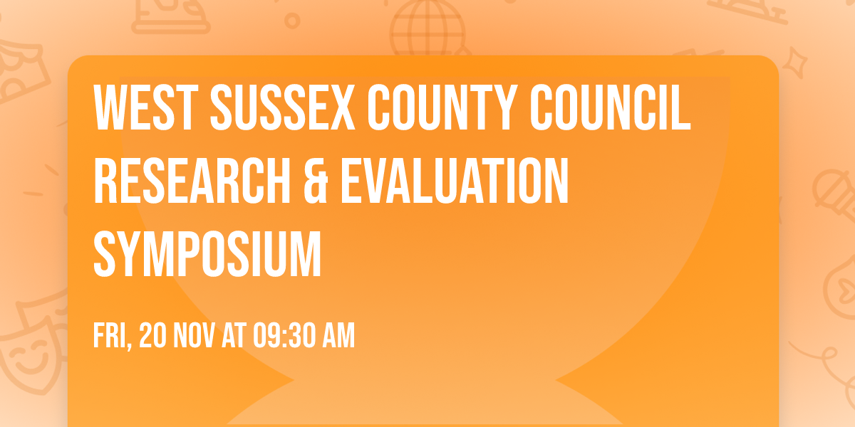 West Sussex County Council Research & Evaluation Symposium