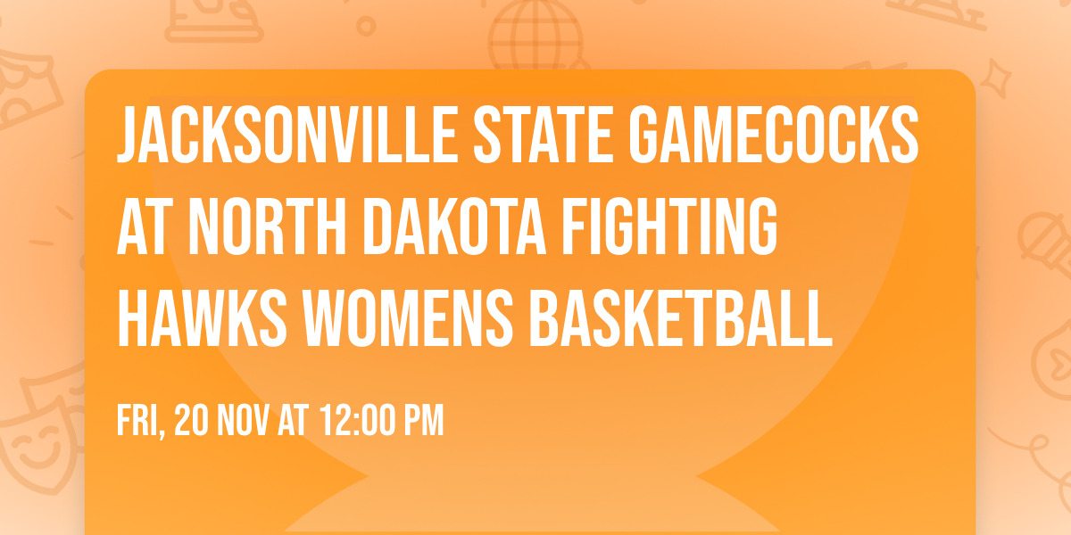 Jacksonville State Gamecocks at North Dakota Fighting Hawks Womens Basketball