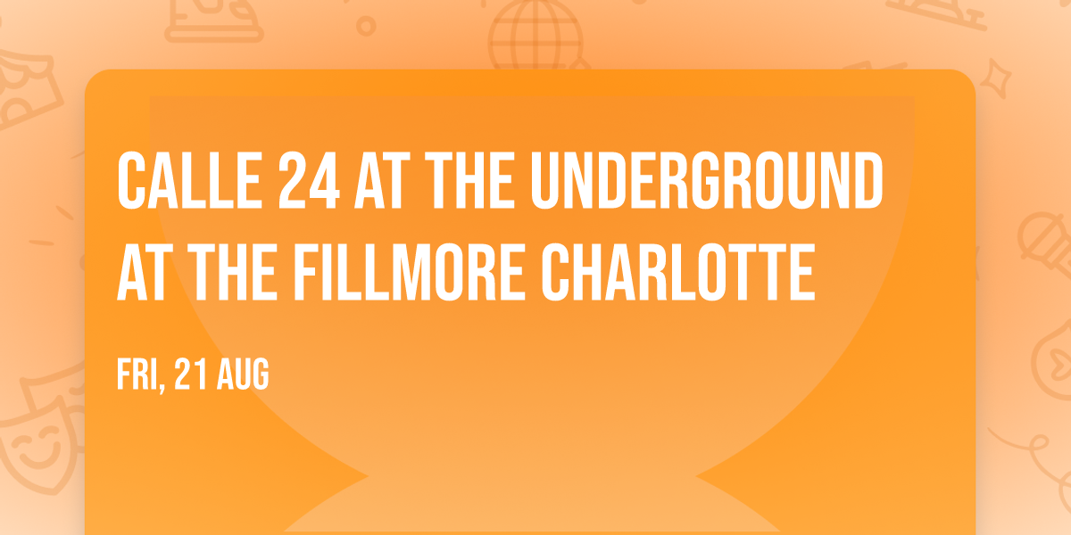 Calle 24 at The Underground at The Fillmore Charlotte