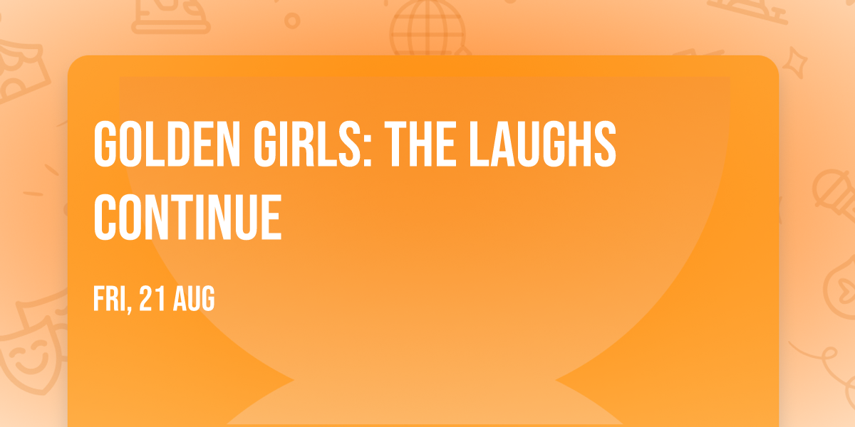 Golden Girls: The Laughs Continue