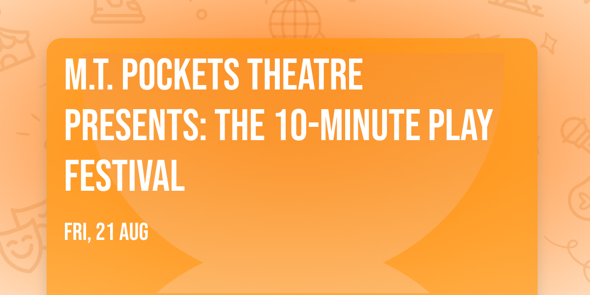 M.T. Pockets Theatre Presents: The 10-Minute Play Festival