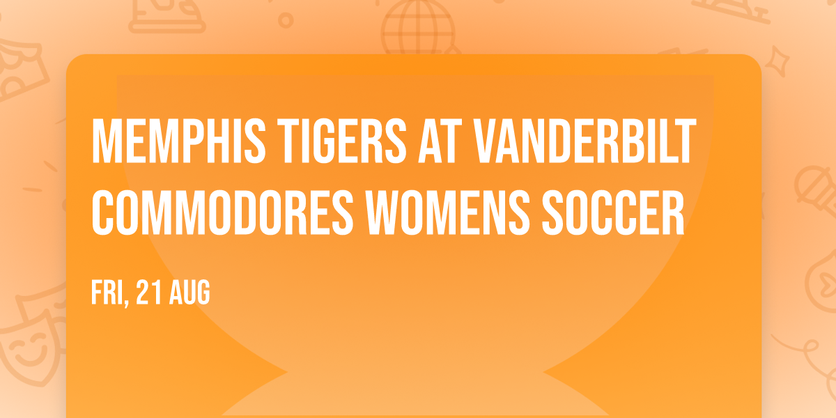 Memphis Tigers at Vanderbilt Commodores Womens Soccer