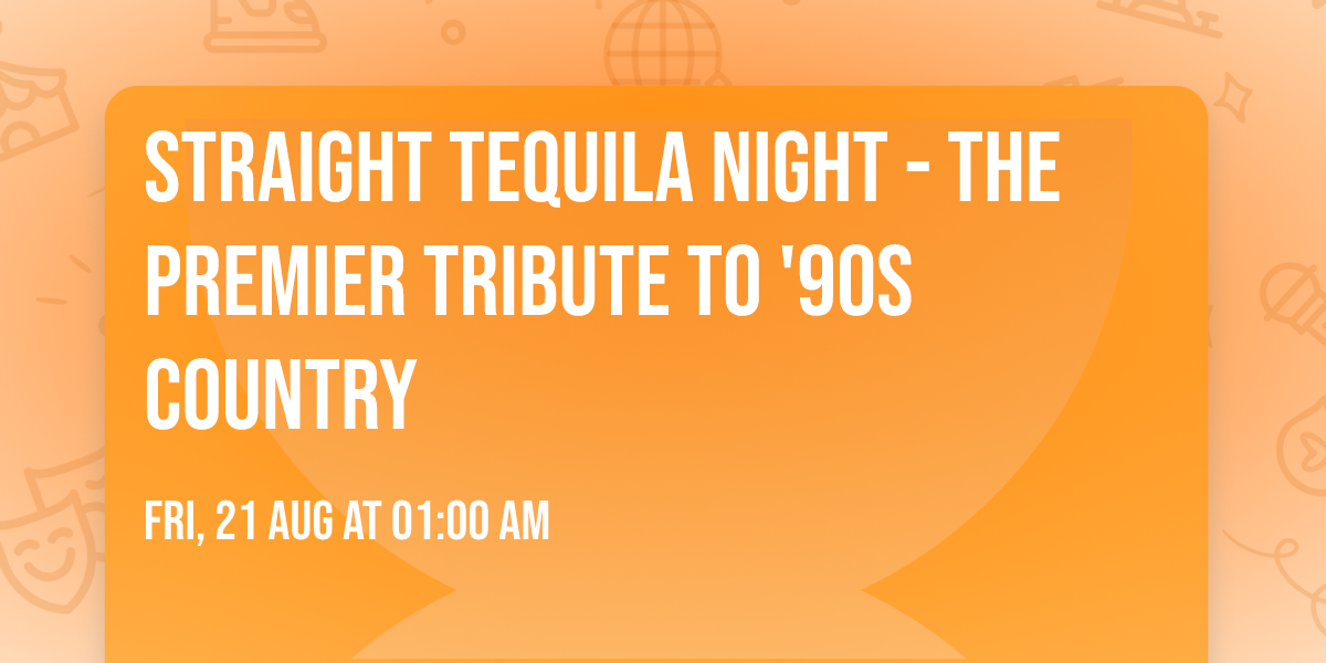 Straight Tequila Night - The Premier Tribute to '90s Country