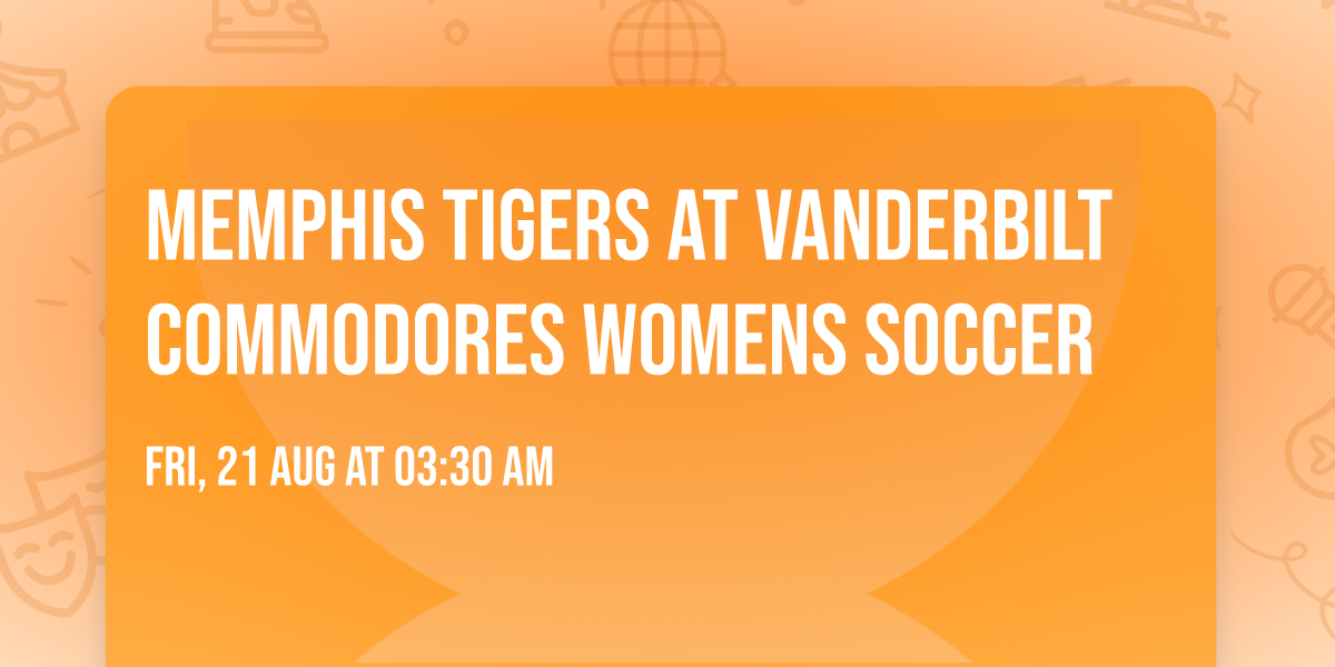 Memphis Tigers at Vanderbilt Commodores Womens Soccer