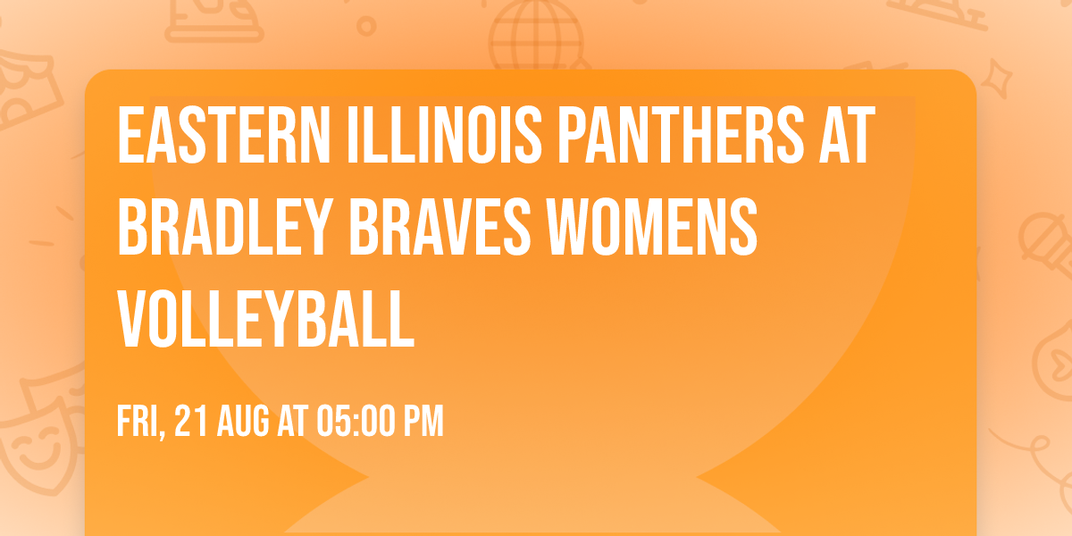 Eastern Illinois Panthers at Bradley Braves Womens Volleyball