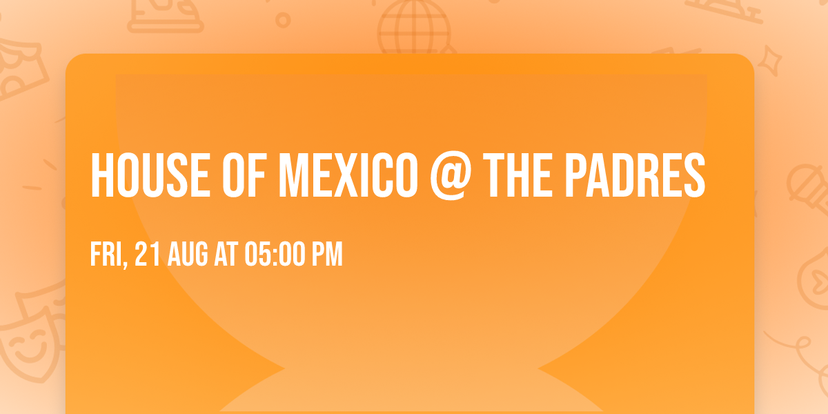 House of Mexico @ The PADRES 