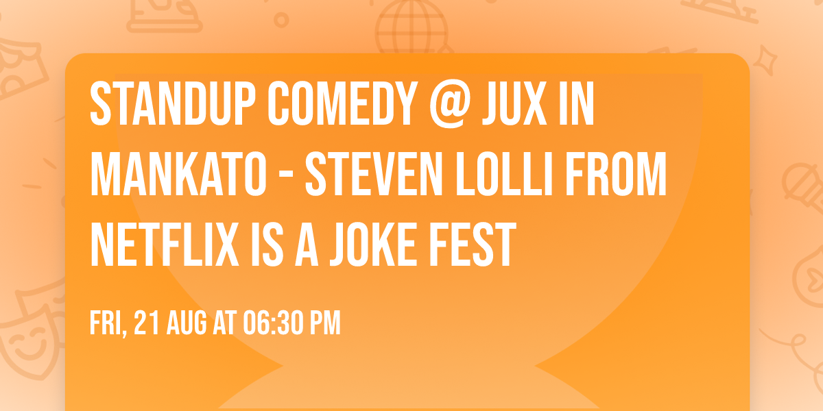 Standup Comedy @ JUX in Mankato - Steven Lolli from Netflix Is A Joke Fest
