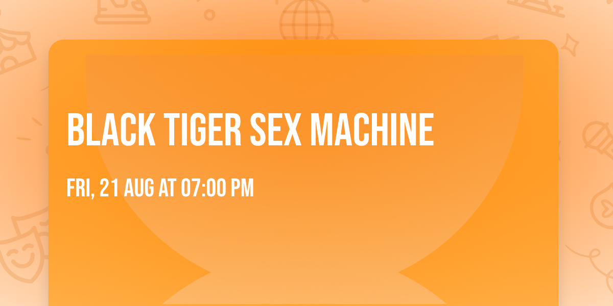 Black Tiger Sex Machine