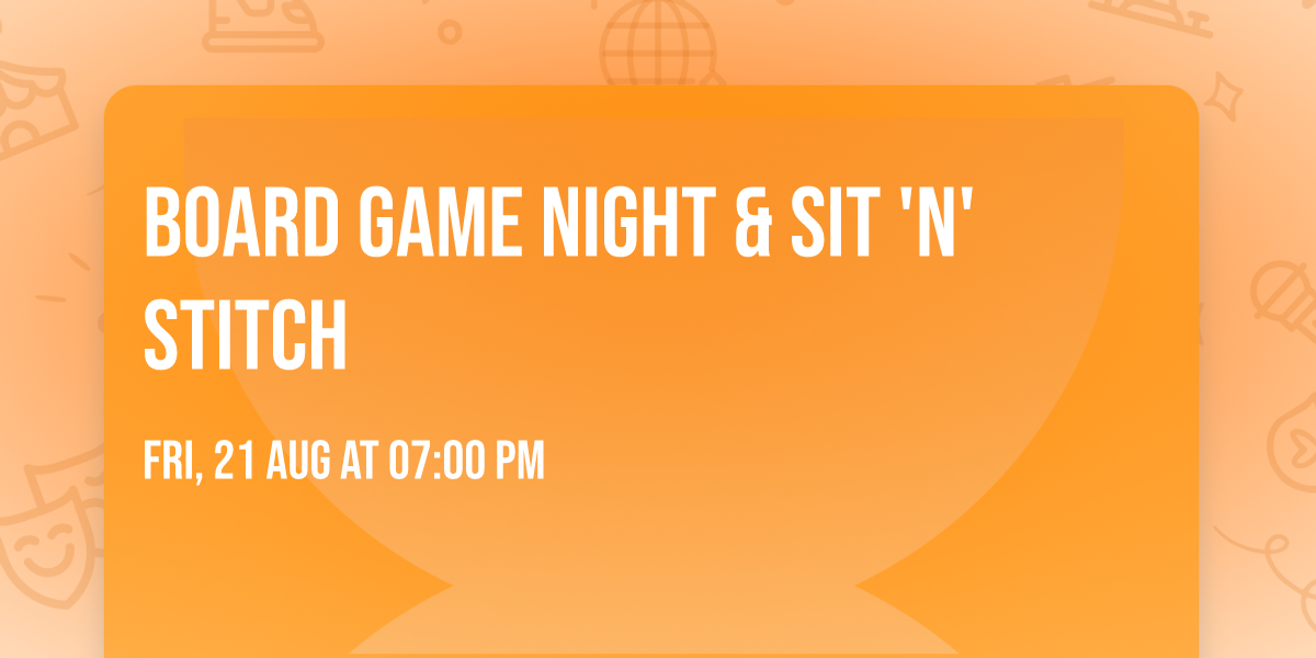 Board Game Night & Sit 'n' Stitch