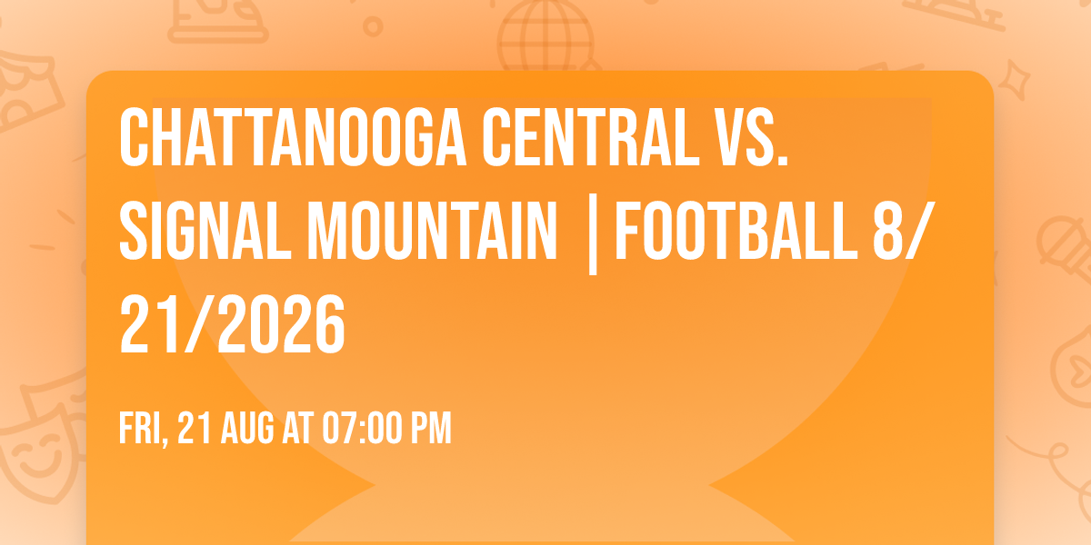 Chattanooga Central vs. Signal Mountain |FOOTBALL 8\/21\/2026