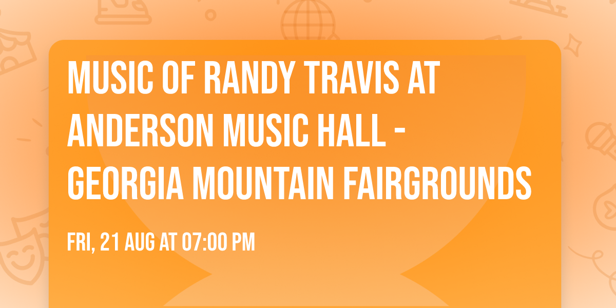 Music of Randy Travis at Anderson Music Hall - Georgia Mountain Fairgrounds