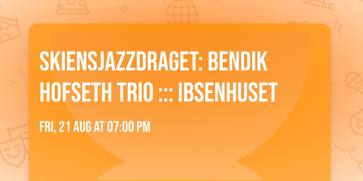 Skiensjazzdraget: Bendik Hofseth Trio ::: Ibsenhuset